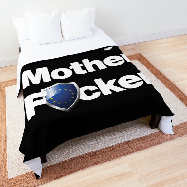 I am a Pretty Mother Focker from Europe Comforter