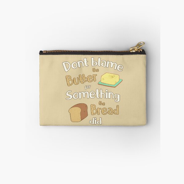 Item preview, Don't Blame the Butter for Something the Bread Did designed and sold by GrimButterfly.