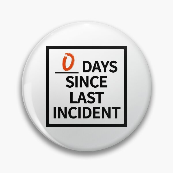 Item preview, 0 days since last incident designed and sold by BubbaWils.