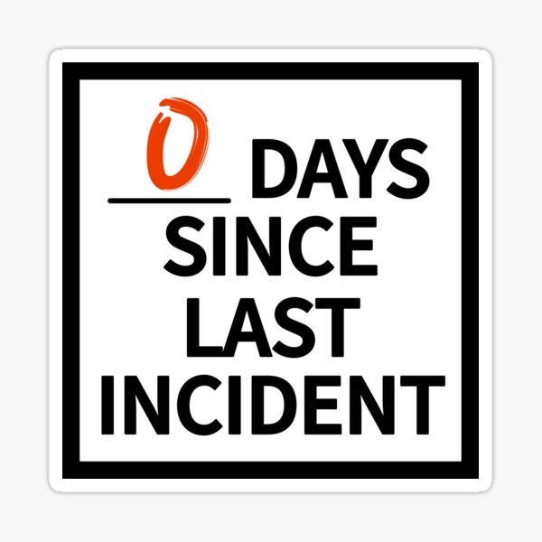 "0 days since last incident" Sticker for Sale by BubbaWils Redbubble