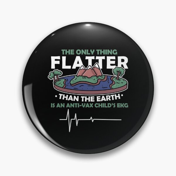 Item preview, The Only Thing Flatter Than The Earth Pro Vaccine designed and sold by Pubi.
