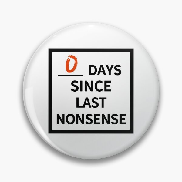 Item preview, 0 days since last nonsense designed and sold by BubbaWils.