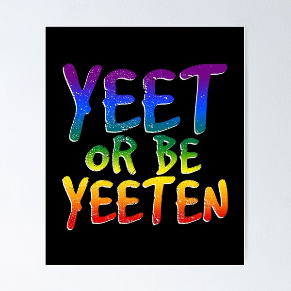 Artikelvorschau, Yeet or be Yeeten | Rainbow | Funny Meme Shirt entworfen und verkauft von Pundressed.