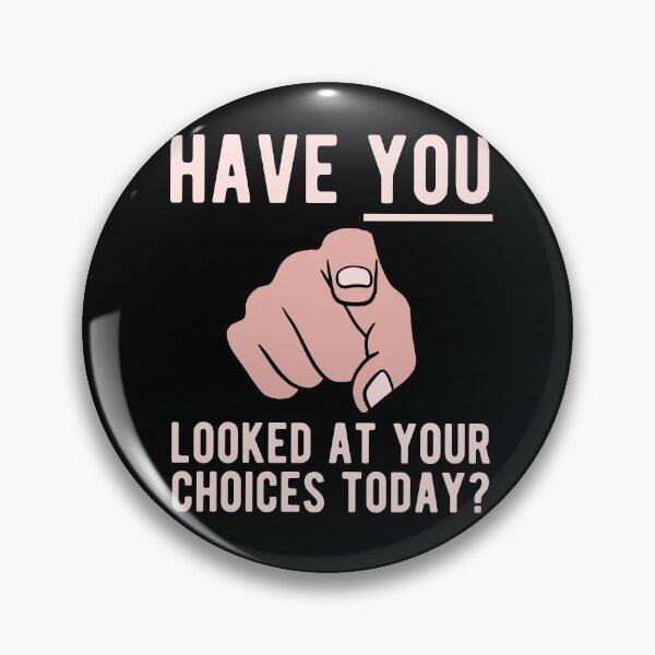Item preview, Have You Looked At Your Choices Today designed and sold by CanadianUnicorn.