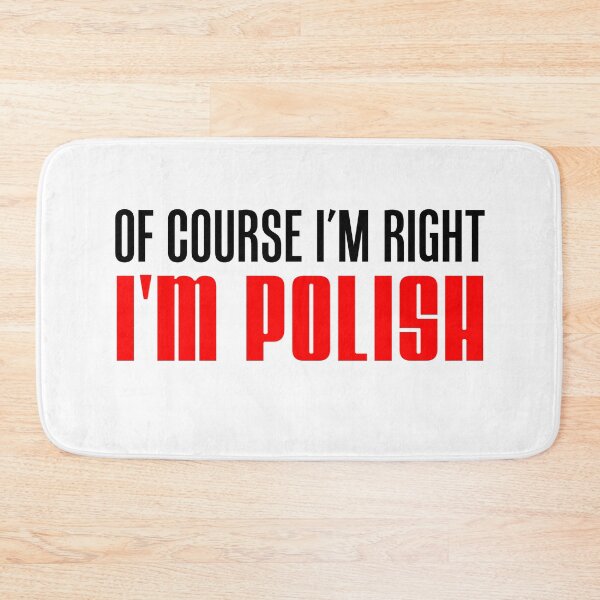 Item preview, Of Course I'm Right I'm Polish designed and sold by jaycartoonist.