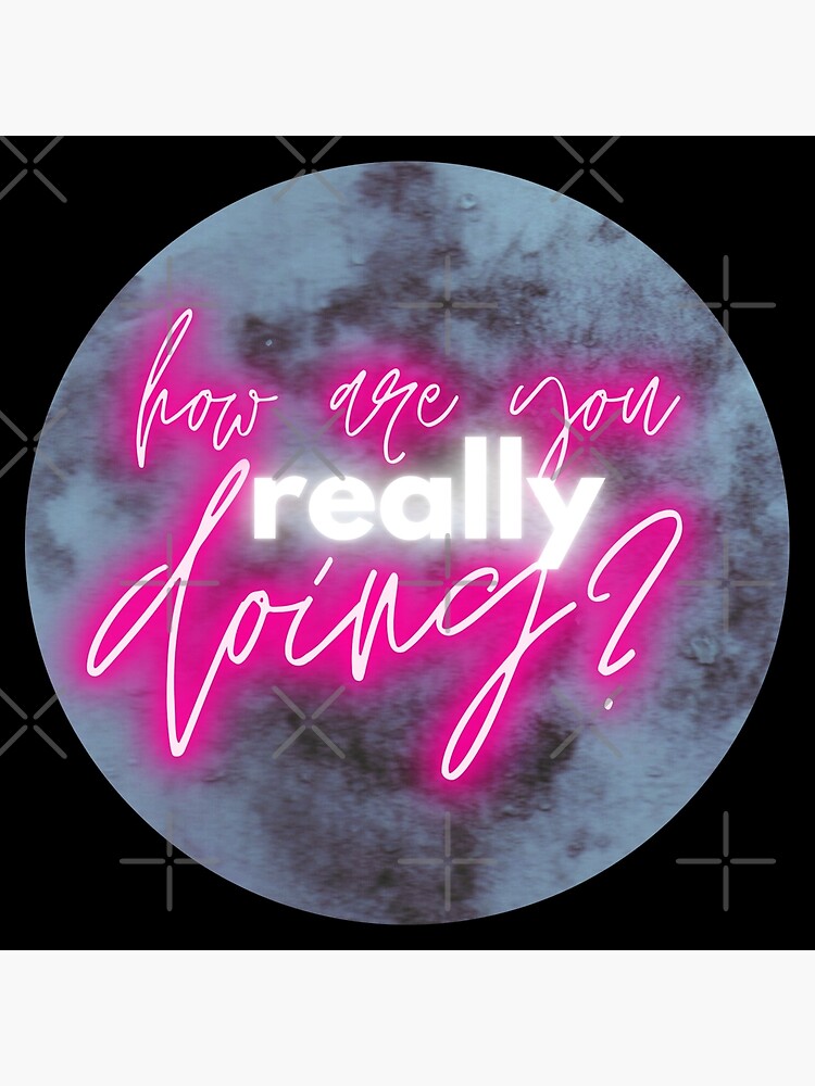 How Are You Really Doing Mental Health Awareness Art Board Print By Campfiredesigns Redbubble