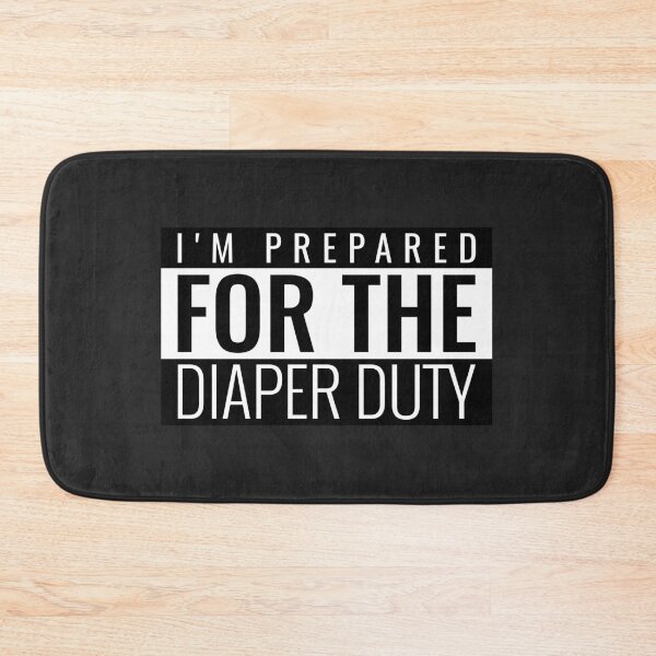 Item preview, I'm Prepared For The Diaper Duty designed and sold by AscendMerch.
