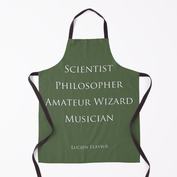 Lucien Flavius - Scientist, Philosopher, Amateur Wizard, Musician... Apron