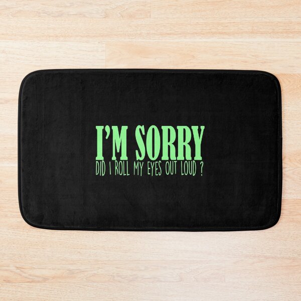 Item preview, I'm Sorry Did I Roll My Eyes Out Loud designed and sold by Mode Tees.