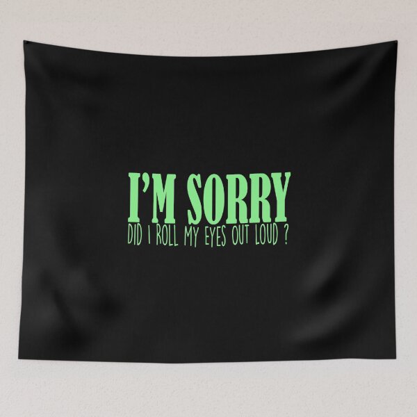 Item preview, I'm Sorry Did I Roll My Eyes Out Loud designed and sold by Mode Tees.