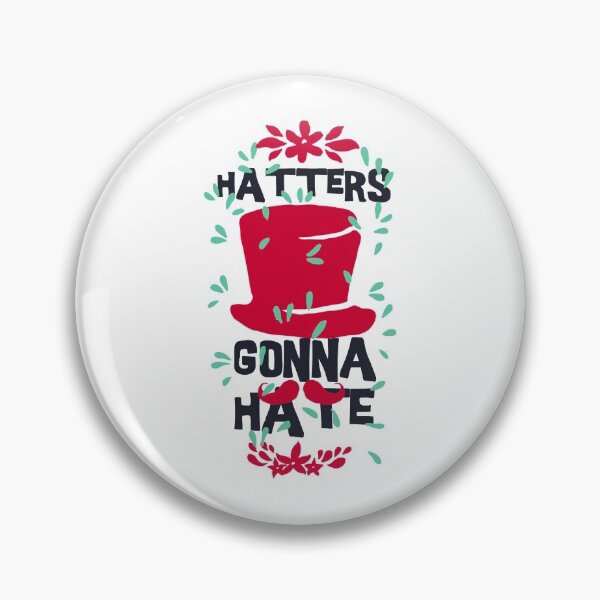 Item preview, Hatters Gonna Hate designed and sold by ThommyBLN.