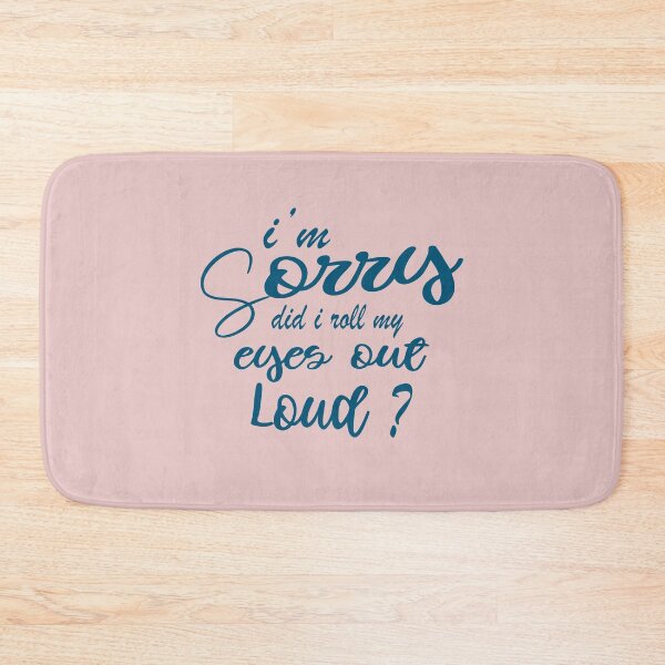 Item preview, I'm Sorry Did I Roll My Eyes Out Loud designed and sold by Mode Tees.
