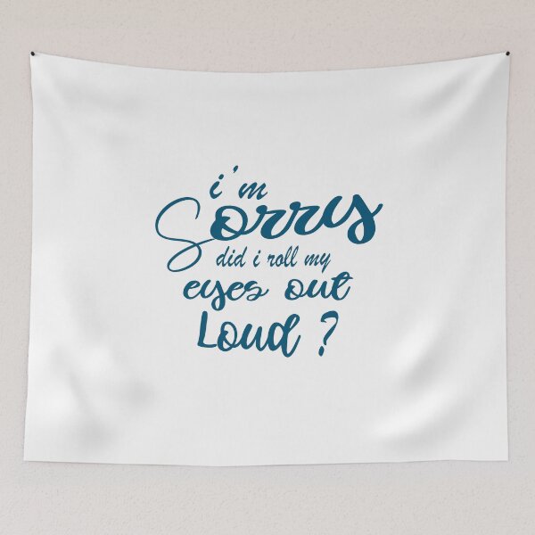 Item preview, I'm Sorry Did I Roll My Eyes Out Loud designed and sold by Mode Tees.