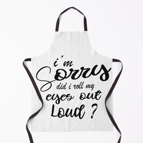 Item preview, I'm Sorry Did I Roll My Eyes Out Loud designed and sold by Mode Tees.