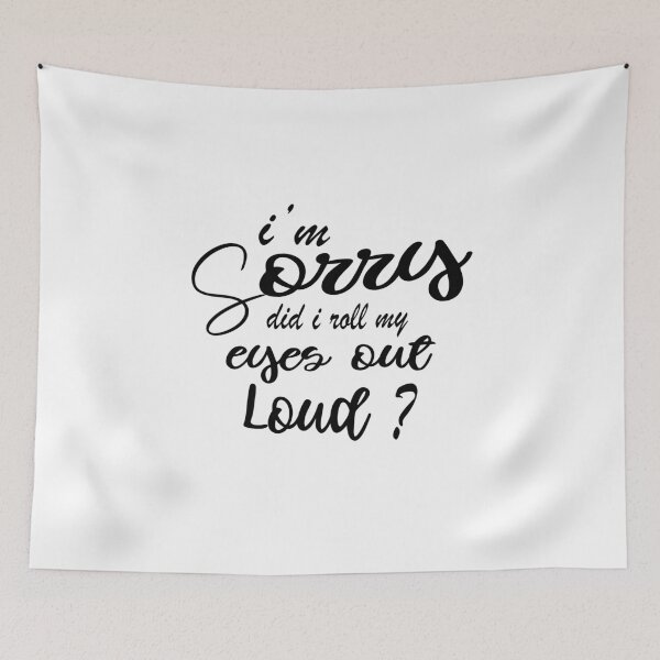Item preview, I'm Sorry Did I Roll My Eyes Out Loud designed and sold by Mode Tees.