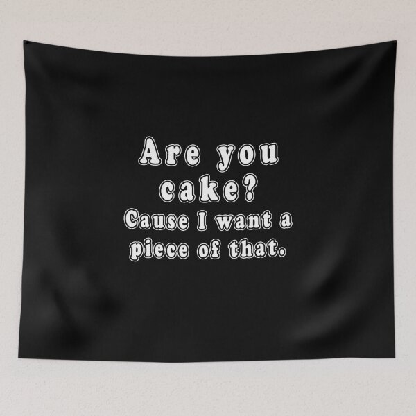 Item preview, Are You Cake? Cause I Want A Piece Of That  designed and sold by iamhewho.
