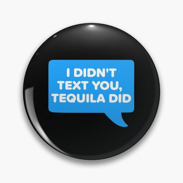 Item preview, I didn't text you, tequila did designed and sold by bumperapparels.