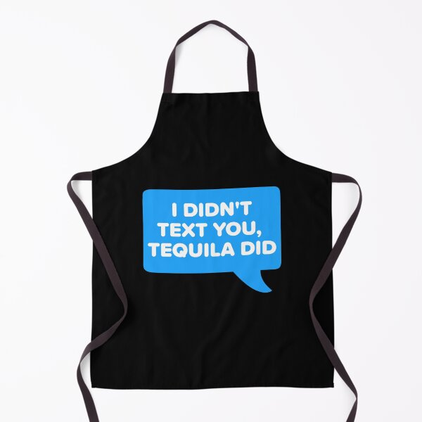 Item preview, I didn't text you, tequila did designed and sold by bumperapparels.