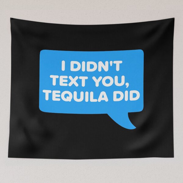 Item preview, I didn't text you, tequila did designed and sold by bumperapparels.