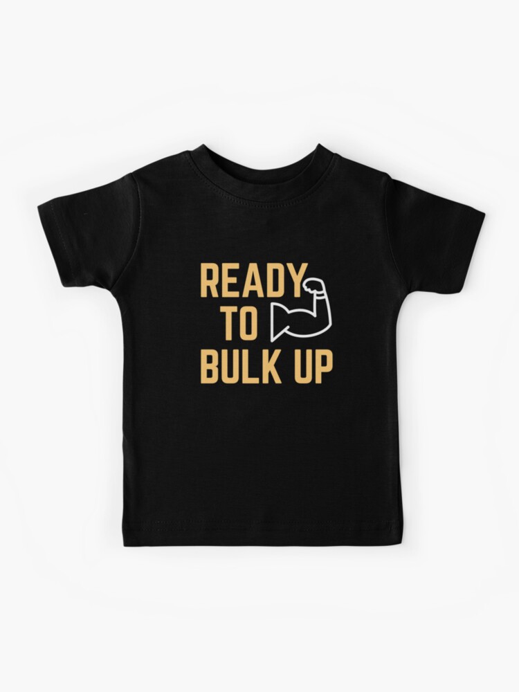 Ready to Bulk Up | Kids T-Shirt