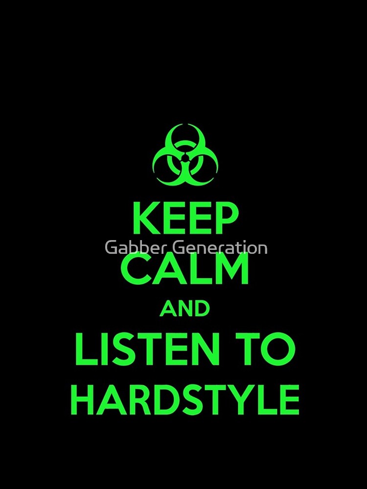 Keep Calm and Listen to Hardstyle by UnicornGen