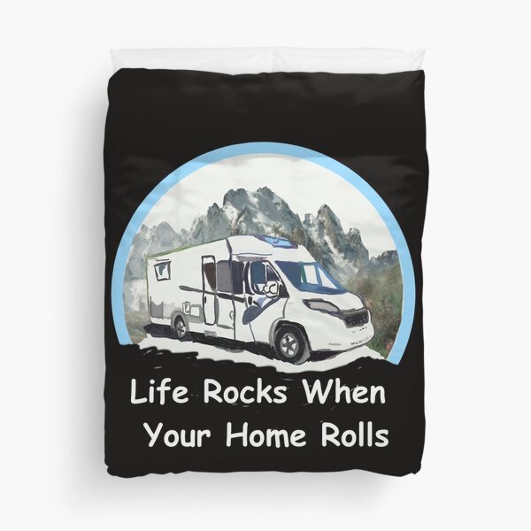 Life Rocks When Your Home Rolls Duvet Cover
