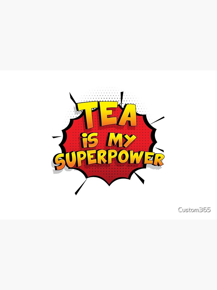 Tea ist mein Superpower Lustiges Tea Designgeschenk von Custom365