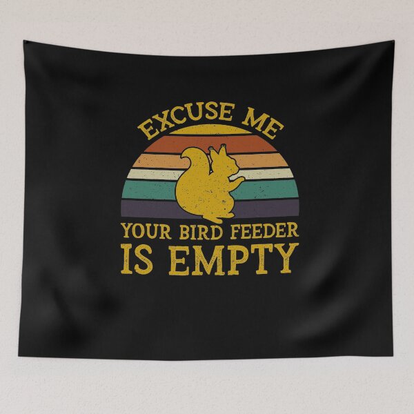 Item preview, Excuse Me Your Bird Feeder Is Empty  designed and sold by sesa10.