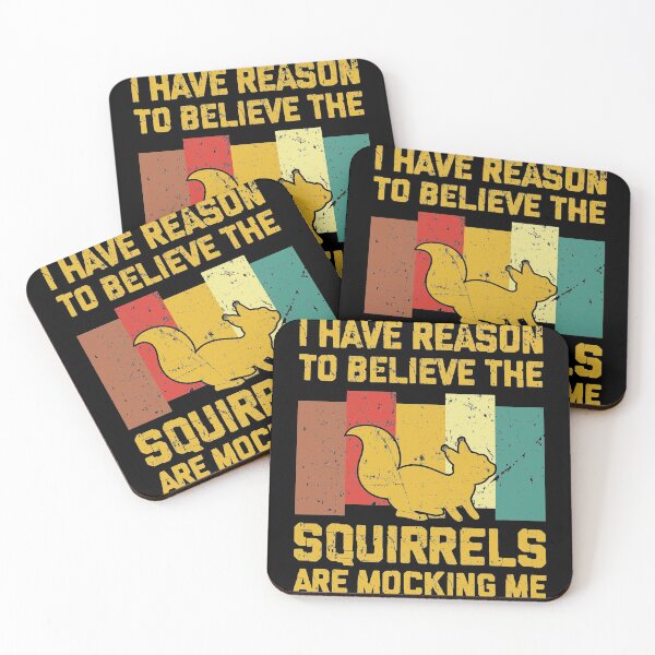 Item preview, I Have Reason To Believe The Squirrels Are Mocking Me  designed and sold by sesa10.