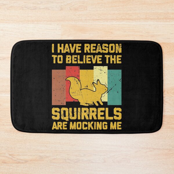 Item preview, I Have Reason To Believe The Squirrels Are Mocking Me  designed and sold by sesa10.