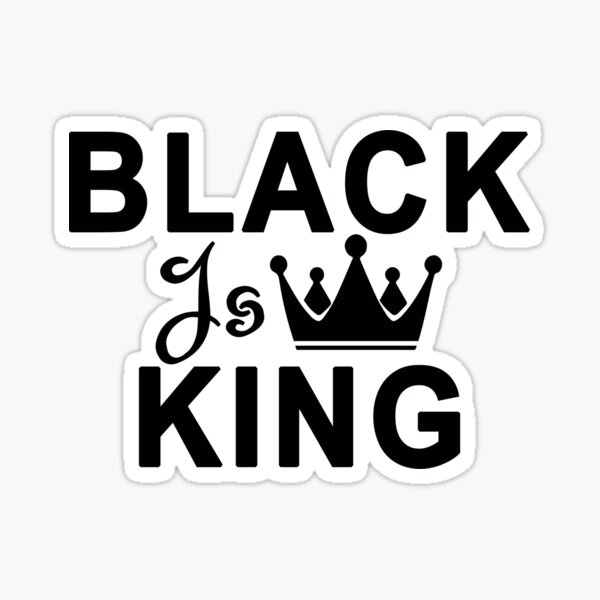 "Black is King" Sticker by rachimariposa Redbubble