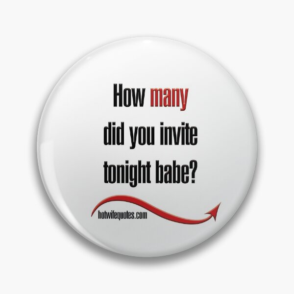 Item preview, How many did you invite tonight babe? designed and sold by hotwifequotes.