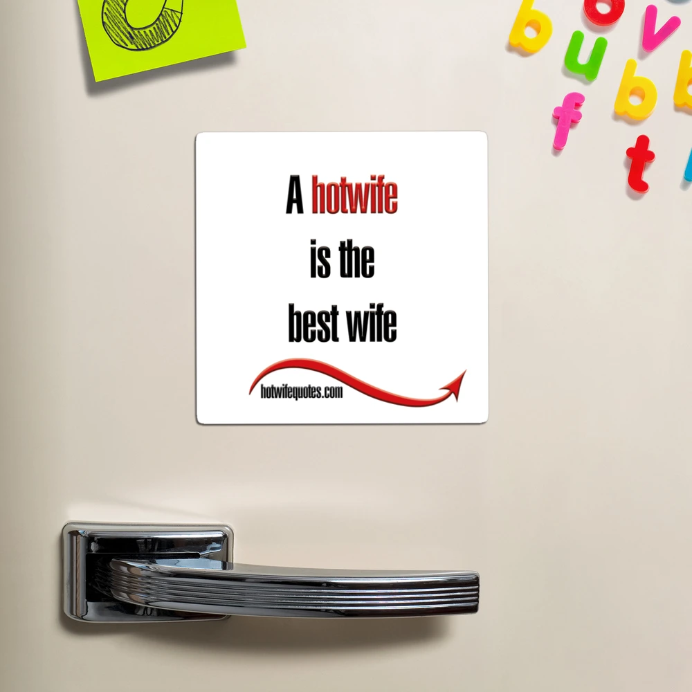 A hotwife is the best wife Magnet by hotwifequotes | Redbubble