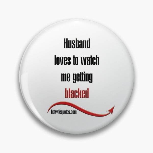 Item preview, Husband loves to watch me getting blacked designed and sold by hotwifequotes.