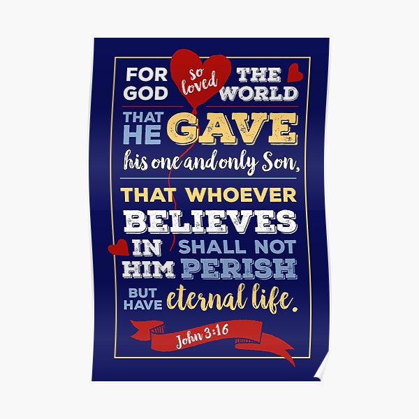john 3 16, for God so loved the world, happiness positivity, scripture, Christian gift Poster