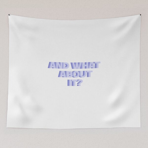 Item preview, And what about it? designed and sold by Needyconcepts.