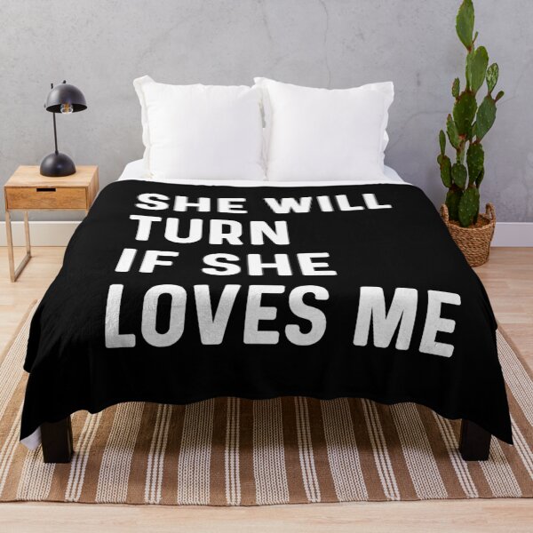 Item preview, She will turn if she love me. (messege for crush) designed and sold by bumperapparels.