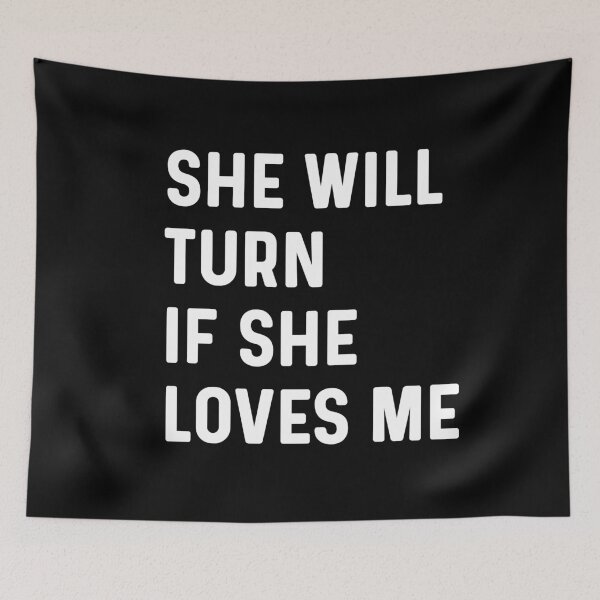Item preview, She will turn if she love me. (messege for crush) designed and sold by bumperapparels.