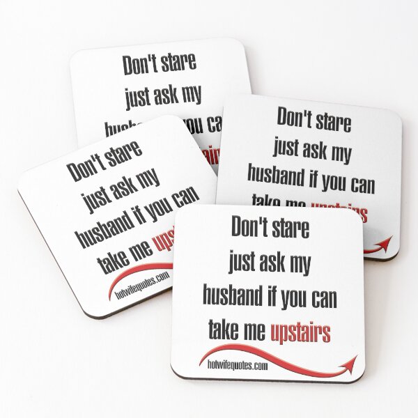 Item preview, Don't stare just ask my husband if you can take me upstairs designed and sold by hotwifequotes.