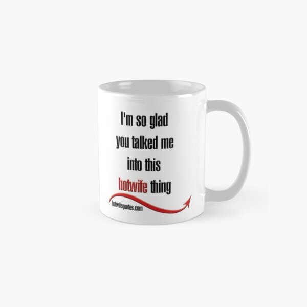 Item preview, I'm so glad you talked me into this hotwife thing designed and sold by hotwifequotes.