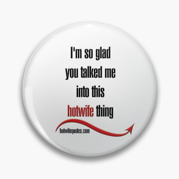 Item preview, I'm so glad you talked me into this hotwife thing designed and sold by hotwifequotes.