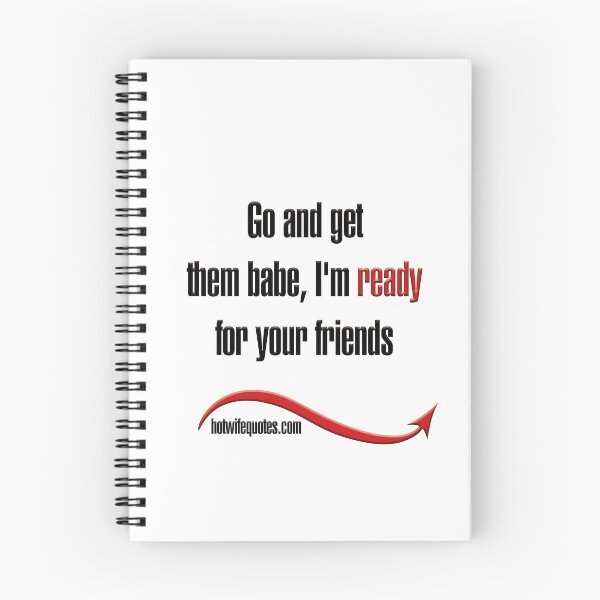 Artikelvorschau, Go and get them babe, I'm ready for your friends entworfen und verkauft von hotwifequotes.