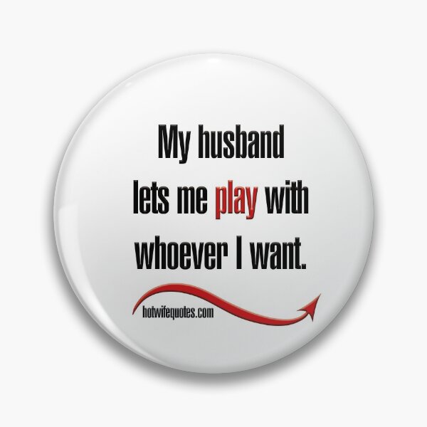 Item preview, My husband lets me play with whoever I want. designed and sold by hotwifequotes.
