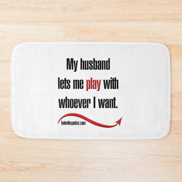 Item preview, My husband lets me play with whoever I want. designed and sold by hotwifequotes.