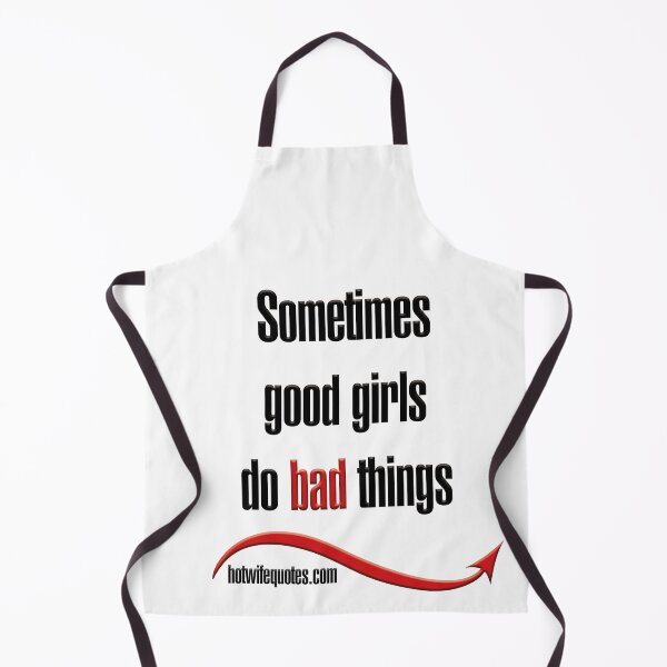 Artikelvorschau, Sometimes good girls do bad things entworfen und verkauft von hotwifequotes.