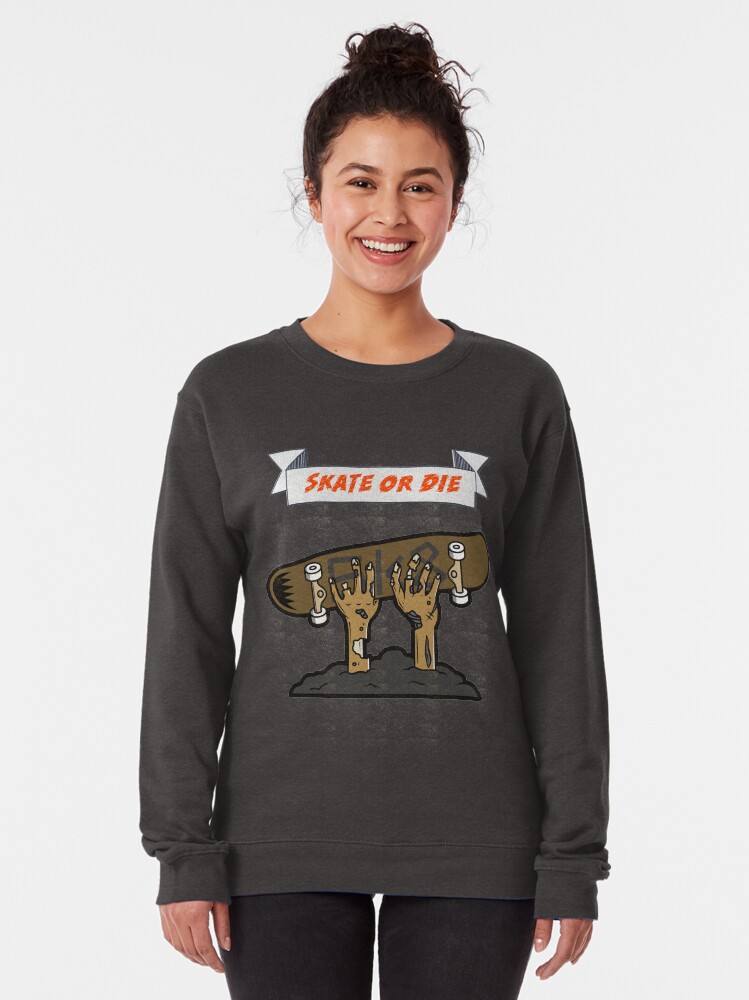 Alternate view of Skate or Die T-shirt Pullover Sweatshirt