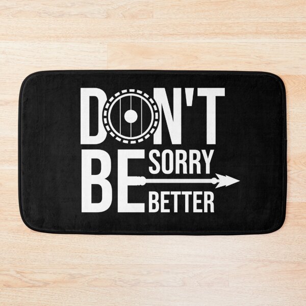 Item preview, Don't be sorry, be better - Video Game Quote designed and sold by Giacob.