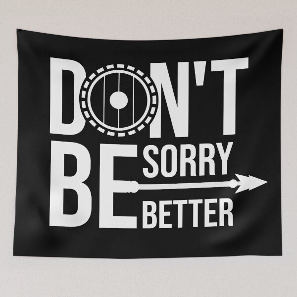 Item preview, Don't be sorry, be better - Video Game Quote designed and sold by Giacob.