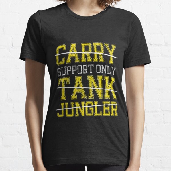 League Of Legends : Support Only shirt Essential T-Shirt