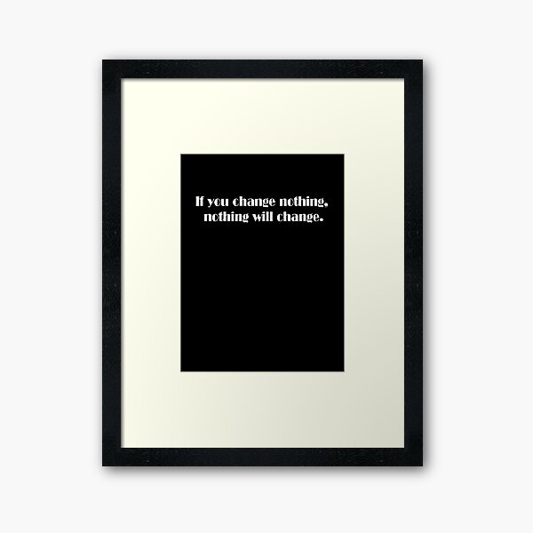Artikel-Vorschau von If you change nothing, nothing will change., designt und verkauft von Dallas ..